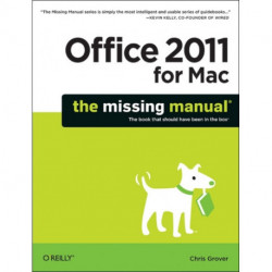 Office 2011 for Mac: The Missing Manual: The Book That Should Have Been in the Box