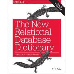 The New Relational Database Dictionary: Terms, Concepts, and Examples