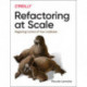 Refactoring at Scale: Regaining Control of Your Codebase