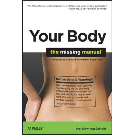 Your Body : The Missing Manual: The Missing Manual