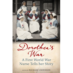 Dorothea's War: The Diaries of a First World War Nurse