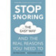 Stop Snoring The Easy Way: How to breathe better, find relief and sleep well every night