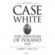 Case White: The Invasion of Poland 1939