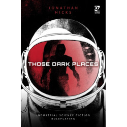 Those Dark Places: Industrial Science Fiction Roleplaying