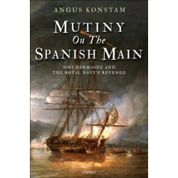Mutiny on the Spanish Main: HMS Hermione and the Royal Navy’s revenge
