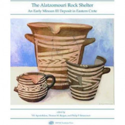 The Alatzomouri Rock Shelter: An Early Minoan III Deposit in Eastern Crete