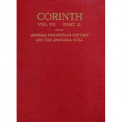 Archaic Corinthian Pottery and the Anaploga Well: (Corinth 7.2)