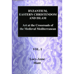 Byzantium, Eastern Christendom and Islam Vol. I: Art at the Crossroads of the Medieval Mediterranean, Volume I