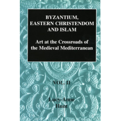 Byzantium, Eastern Christendom and Islam Vol. II: Art at the Crossroads of the Medieval Mediterranean, Volume II