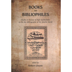 Books and Bibliophiles: Studies in honour of Paul Auchterlonie on the Bio-Bibliography of the Muslim World