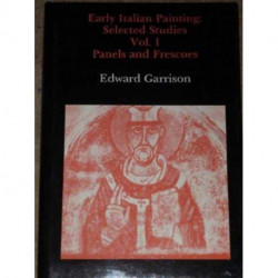 Early Italian Painting Vol. I: Selected Studies. Volume I - Panels and Frescoes