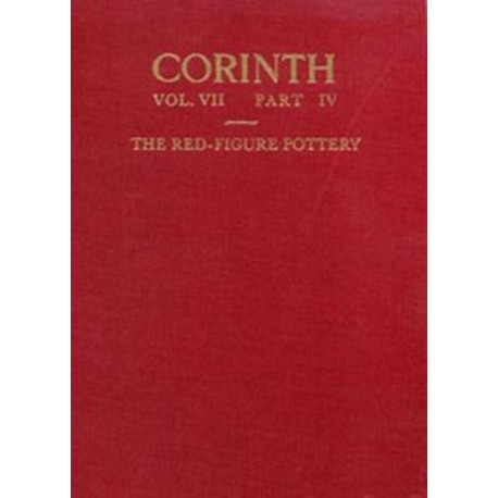 The Red-Figure Pottery: (Corinth 7.4)