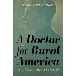 A Doctor for Rural America: The Reforms of Frances Sage Bradley