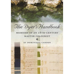 The Dyer's Handbook: Memoirs of an 18th-Century Master Colourist