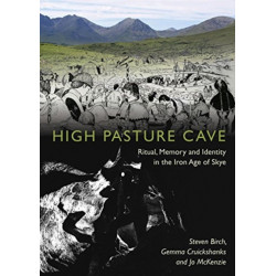 High Pasture Cave: Ritual, Memory, and Identity in the Iron Age of Skye