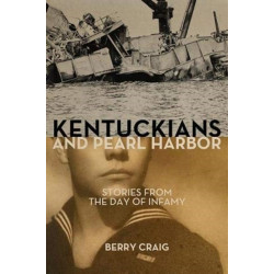 Kentuckians and Pearl Harbor: Stories from the Day of Infamy