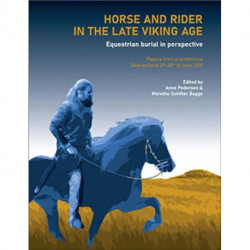 Horse and Rider in the Late Viking Age: Equestrian burial in perspective