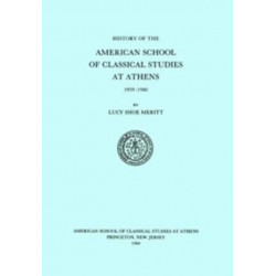 A History of the American School of Classical Studies at Athens: 1939-1980