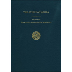 Inscriptions: The Dedicatory Monuments: The Athenian Agora 18