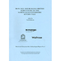 Iron Age and Romano-British Agriculture in the North Gloucestershire Severn Vale
