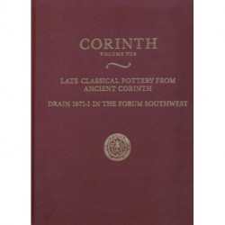 Late Classical Pottery from Ancient Corinth: Drain 1971-1 in the Forum Southwest (Corinth 7.6)