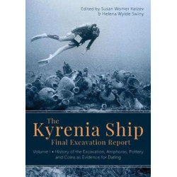 The Kyrenia Ship Final Excavation Report, Volume I: History of the Excavation, Amphoras, Ceramics, Coins and Evidence for Dating