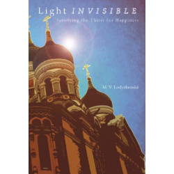 Light Invisible: Satisfying the Thirst for Happiness