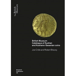 Kushan Coins and History: A Type of Catalogue of Kushan, Kushano-Sasasian and Kidarite Hun Coins Based on the Collection of the British Museum (Two Volumes)