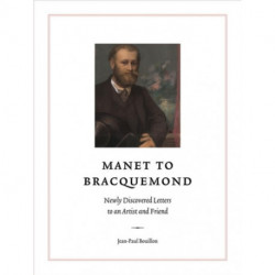 Manet to Bracquemond:: Unknown Letters to an Artist and a Friend