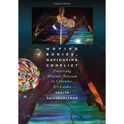 Moving Bodies, Navigating Conflict: Practicing Bharata Natyam in Colombo, Sri Lanka