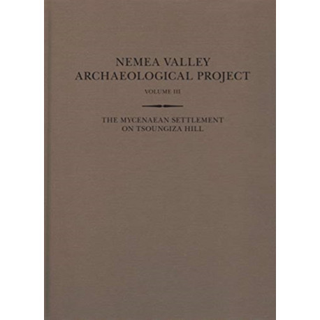The Mycenaean Settlement on Tsoungiza Hill: Two volumes: Parts One and Two