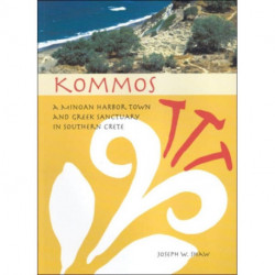 Kommos: A Minoan Harbor Town and Greek Sanctuary in Southern Crete