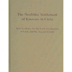 The Neolithic Settlement of Knossos in Crete: New Evidence for the Early Occupation of Crete and the Aegean Islands