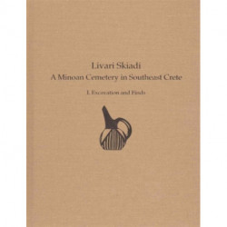 Livari Skiadi: A Minoan Cemetery in Southeast Crete: I. Excavation and Finds