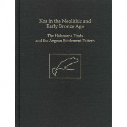 Kos in the Neolithic and Early Bronze Age: The Halasarna Finds and the Aegean Settlement Pattern