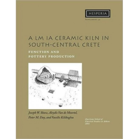 A LM IA Ceramic Kiln in South-Central Crete: Function and Pottery Production