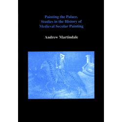 Painting the Palace: Studies in the History of Medieval Secular Painting