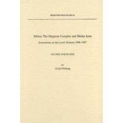 Midea: The Megaron Complex and Shrine Area: Excavations on the Lower Terraces 1994-1997