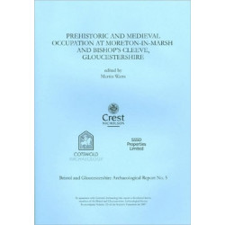 Prehistoric and Medieval Occupation at Moreton-in-Marsh and Bishop's Cleeve, Gloucestershire