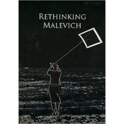 Rethinking Malevich: Proceedings of a Conference in Celebration of the 125th Anniversary of Kazimir Malevich's Birth