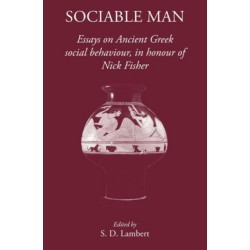 Sociable Man: Essays on Ancient Greek Social Behaviour in Honour of Nick Fisher
