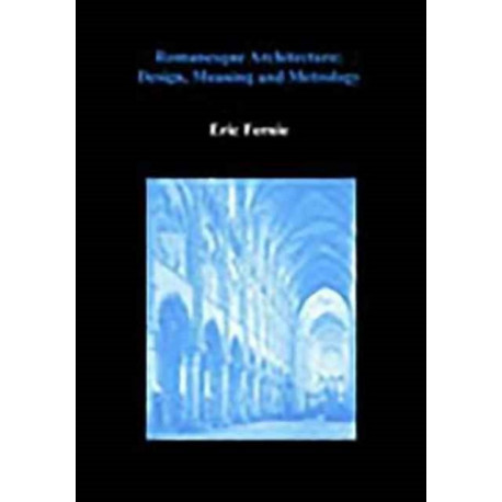 Romanesque Architecture: Design, Meaning and Metrology