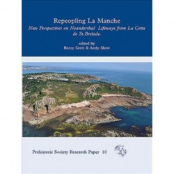 Repeopling La Manche: New Perspectives on Neanderthal Archaeology and Landscapes from La Cotte de St Brelade