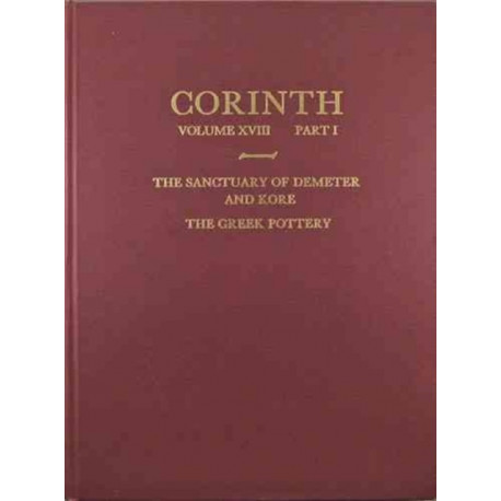 The Sanctuary of Demeter and Kore: The Greek Pottery (Corinth 18.1)