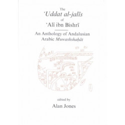 Uddat al-Jalis of Ibn Bishri: An Anthology of Andalusian Arabic Muwashshat