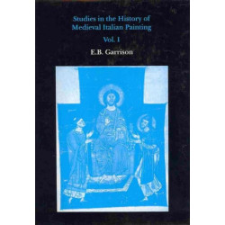 Studies in The History of Medieval Italian Painting, Volume I