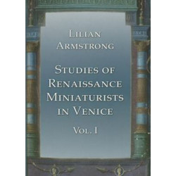 Studies of Renaissance Miniaturists in Venice. Vol 1