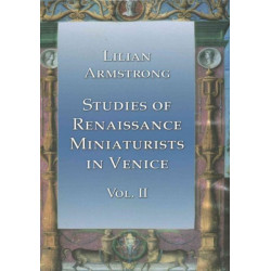 Studies of Renaissance Miniaturists in Venice Vol II