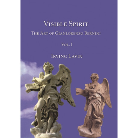 Visible Spirit, Vol. I: The Art of Gianlorenzo Bernini, Volume I