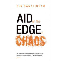 Aid on the Edge of Chaos: Rethinking International Cooperation in a Complex World